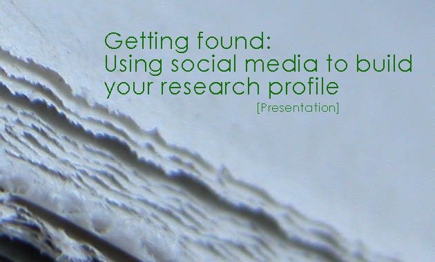 Getting found using social media to build your research profile